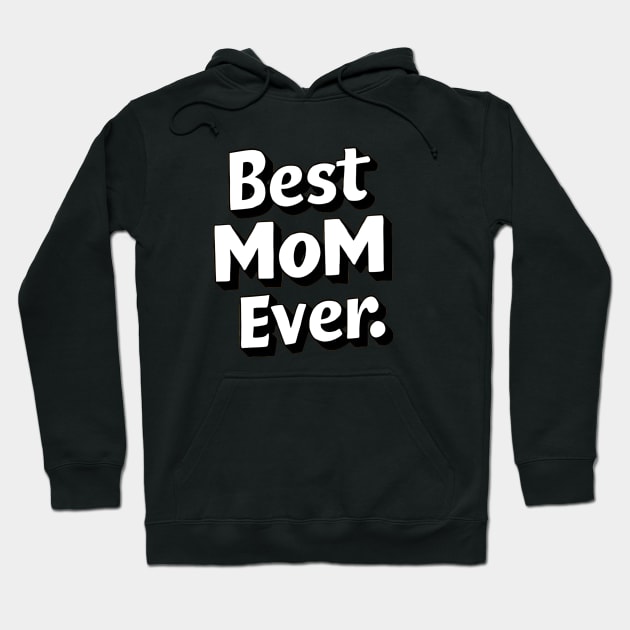 Best MOM Ever Bold White Text Hoodie by LENTEE